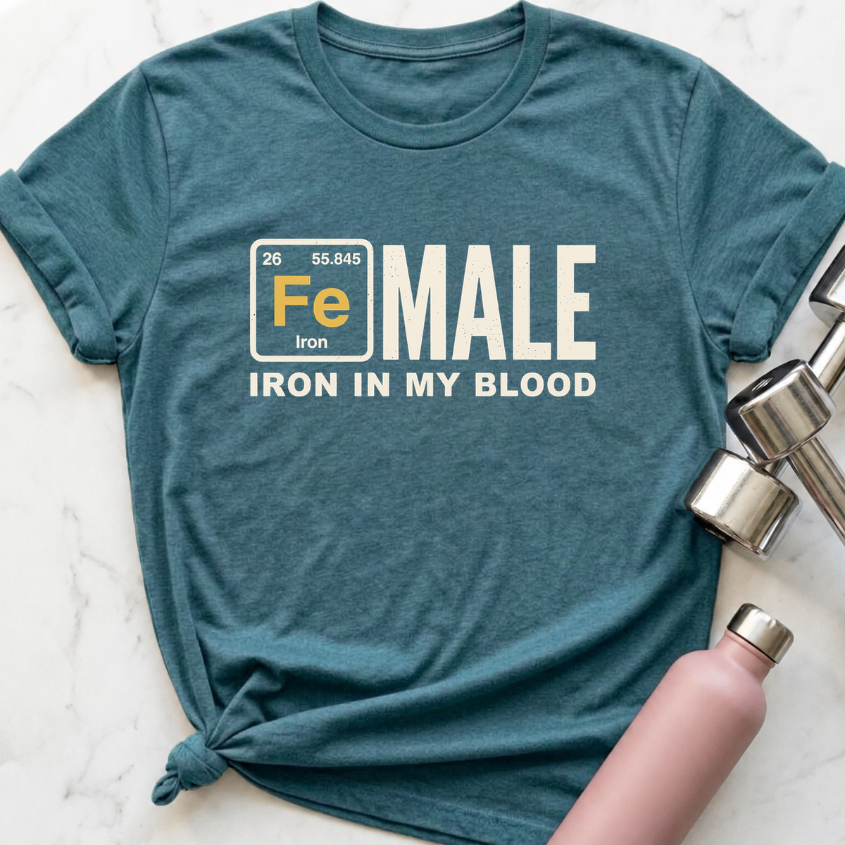 Fe Male Iron In My Blood T-Shirt — Heather Deep Teal
