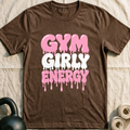 Gym Girly Drip T-Shirt — Heather Brown