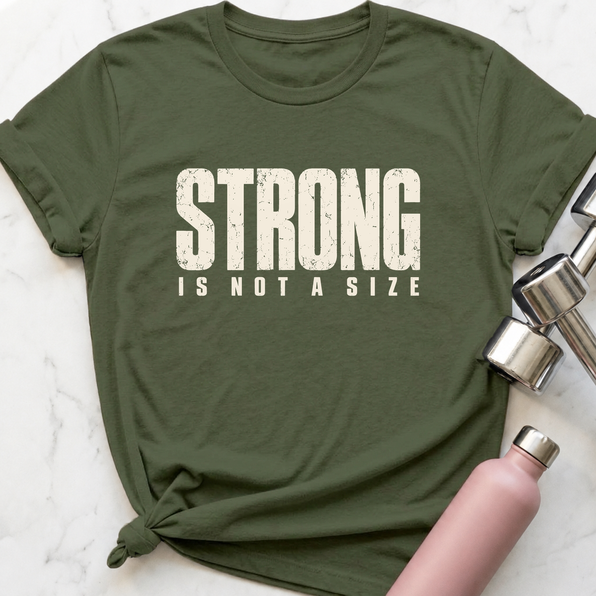 Strong Is Not A Size T-Shirt — Military Green