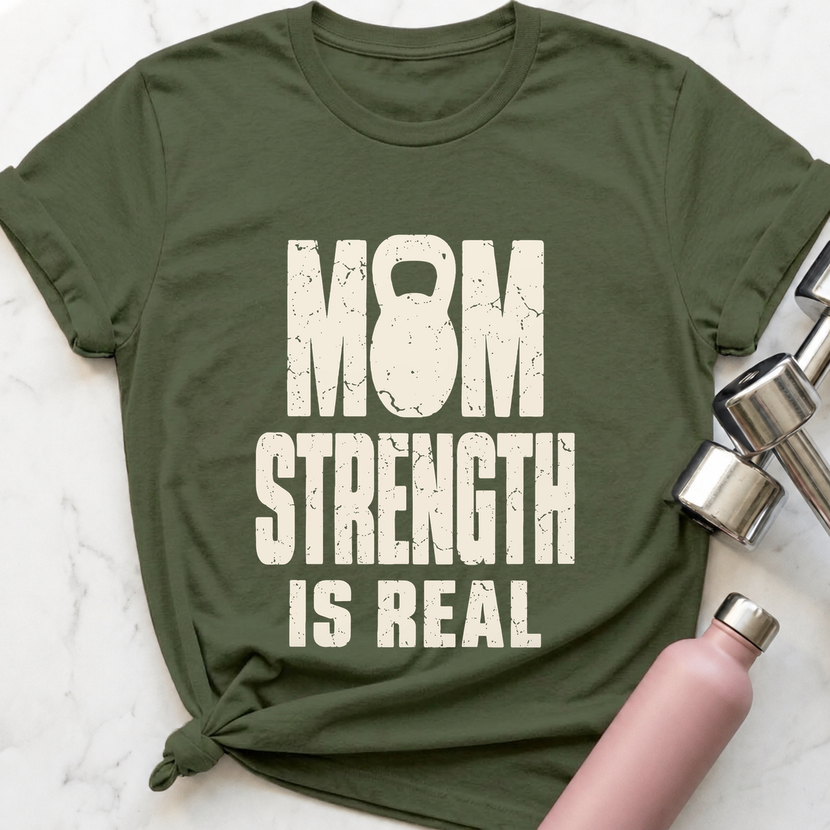 Mom Strength Is Real T-Shirt — Military Green