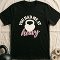 You Had Me At Heavy Kettlebell T-Shirt — Black