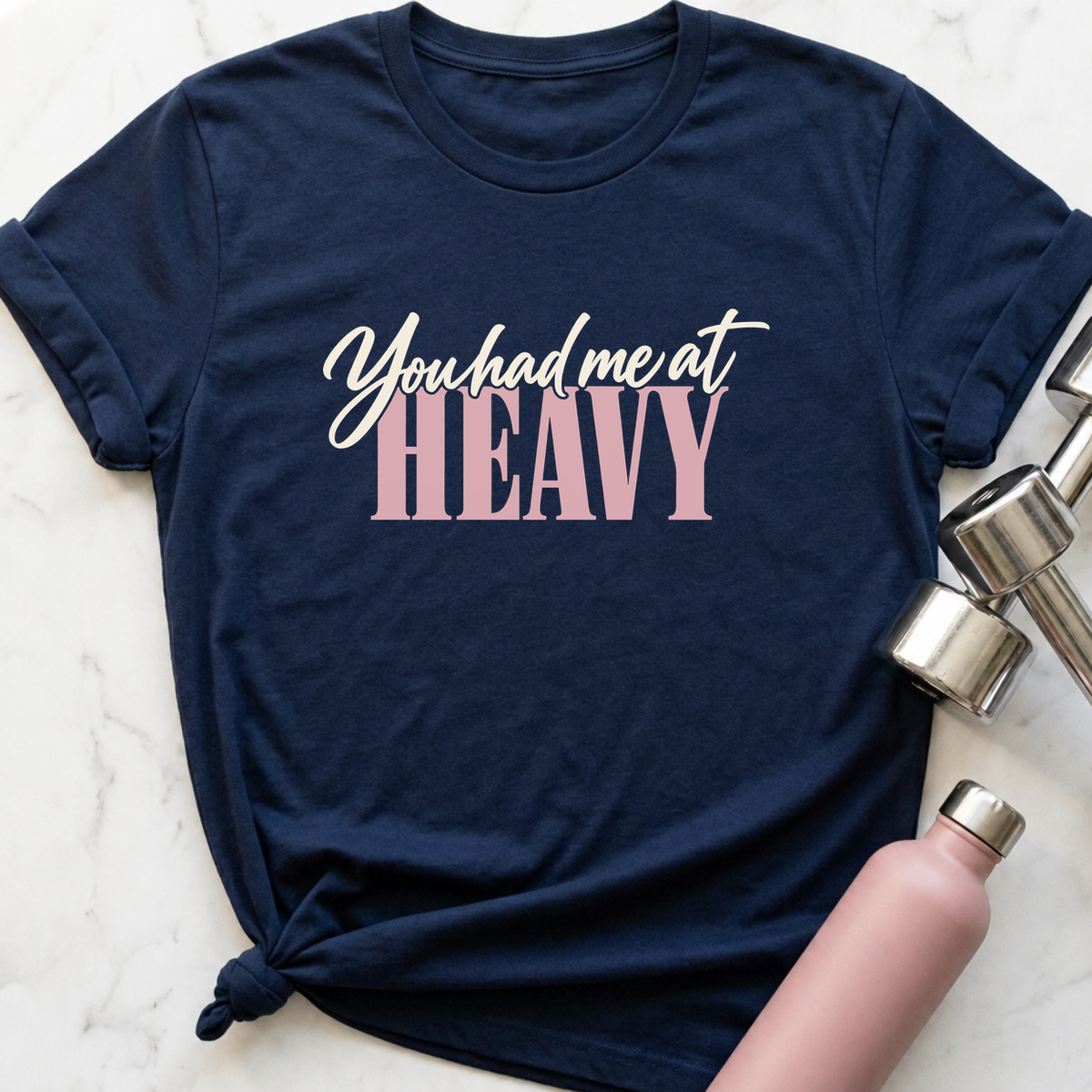 You Had Me At Heavy T-Shirt — Navy