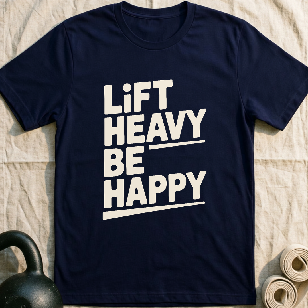 Lift Heavy Be Happy T-Shirt — Navy